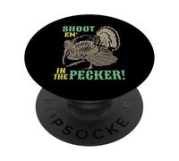 Shoot Em In The Pecker Funny Turkey Hunting Gift PopSockets Adhesive PopGrip