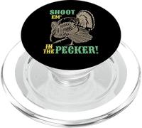 Shoot Em In The Pecker Funny Turkey Hunting Gift PopSockets PopGrip for MagSafe