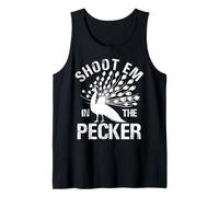 Shoot Em in The Pecker Hunter Peacock Hunting Tank Top