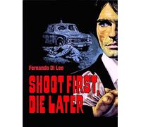 Shoot First Die Later