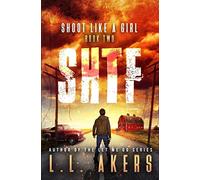 Shoot Like a Girl: A Post-Apocalyptic Thriller: Volume 2 (The SHTF Series)