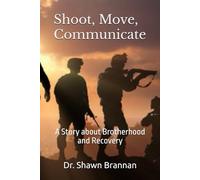 Shoot, Move, Communicate: A Story about Brotherhood and Recovery (Homelessness, Addiction, and Mental Health)