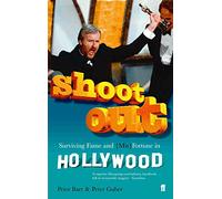 Shoot Out: Surving Fame and (Mis)Fortune in Hollywood
