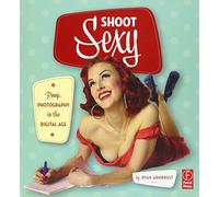 Shoot Sexy: Digital Pinup and Boudoir Photography