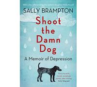 Shoot the Damn Dog: A Memoir of Depression