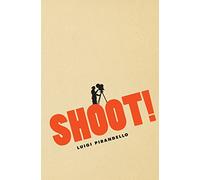 Shoot!: The Notebooks of Serafino Gubbio, Cinematograph Operator (Cinema and Modernity)