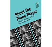 Shoot the Piano Player: Francois Truffaut, Director: 18 (American Women Writers Series)