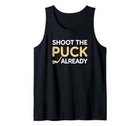 Shoot The Puck Already Hockey Goalie Tank Top