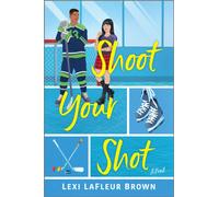 Shoot Your Shot : A Hockey Rom-Com