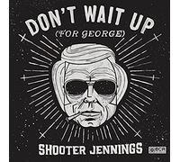 Shooter Jennings - Don't Wait Up (For George) [VINYL]