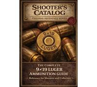Shooter’s Catalog: The Complete 9×19 Luger Ammunition Guide: World's Parabellum Ammo Catalog (Firearms for Beginners)