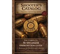 Shooter’s Catalog: The Complete 9×19 Luger Ammunition Guide: World's Parabellum Ammo Catalog (Firearms for Beginners)