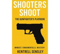 SHOOTERS SHOOT : THE GUNFIGHTERS PLAYBOOK