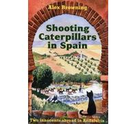 Shooting Caterpillars Spain: Two Innocents Abroad in Andalucia