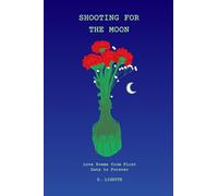 Shooting for the Moon: Love Poems from First Date to Forever
