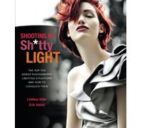 Shooting in Sh*tty Light: The Top Ten Worst Photography Lighting Situations and How to Conquer Them