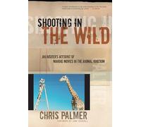 Shooting in the Wild: An Insider's Account of Making Movies in the Animal Kingdom