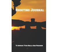 Shooting Journal To Improve Your Skills And Precision: Target Range Shooting Logbook - Shooters Logbook - Record Shooting Data Including Target ... Log Book-Seating Depth - Target Diagrams