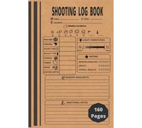Shooting Log Book For Beginners & Professionals 160 Pages: Journal To Keep Record Date, Time, Location, Partner, Firearm, Scope Type, Powder, Primer, ... More, Observation Gift ... Shooting Lovers