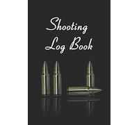 Shooting Log Book: Track Target Shooting Data & Improve your Skills and Precision