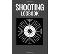 Shooting Logbook: Shooters Log Book With Target Diagrams | Analyze Your Performances and Improve your Skills | Perfect Notebook for Shooting Lovers