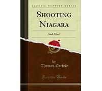 Shooting Niagara (Classic Reprint): And After?: And After? (Classic Reprint)