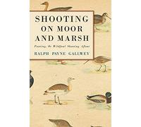 Shooting on Moor and Marsh - Punting, Or Wildfowl Shooting Afloat