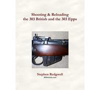 Shooting & Reloading the 303 British and the 303 Epps