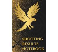 Shooting Results Notebook: Record, Improve, and Master Your Shooting Skills | Elite Shooting Performance Logbook