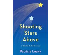 Shooting Stars Above: A Celestial Bodies Romance: 1 (The Celestial Bodies Romances)