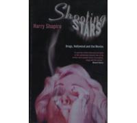 Shooting Stars: Drugs, Hollywood and the Movies