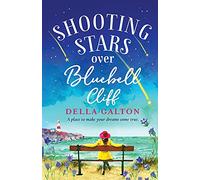 Shooting Stars Over Bluebell Cliff: A wonderfully fun, escapist, uplifting read (The Bluebell Cliff Series, 3)