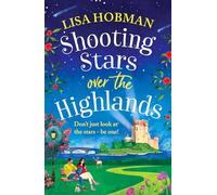 Shooting Stars over the Highlands: A feel-good, escapist romantic read from Lisa Hobman (The Scottish Highland series, 4)
