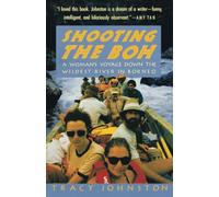 Shooting the Boh: A Woman's Voyage Down the Wildest River in Borneo: 0000 (Vintage Departures)