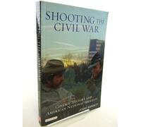 Shooting the Civil War: Cinema, History and American National Identity (Cinema and Society)