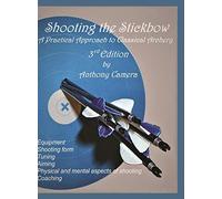 Shooting the Stickbow: A Practical Approach to Classical Archery, Thir: 3