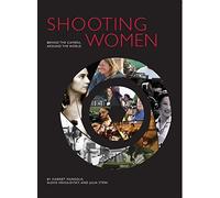 Shooting Women - Behind the Camera, Around the World