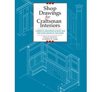 Shop Drawings for Craftsman Interiors: Cabinets, Moldings and Built-ins for Every Room in the Home