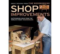 Shop Improvements: Outstanding Ideas from the World's Finest Woodworkers (Great Designs-Fine Woodworking)