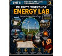 Shop in a Box: Energy Lab: Unit 8: Wind, Water, and Earth: Other Renewables Ages 14+