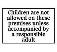 Shop Warehouse Signs Children are not Allowed on These Premises Unless accompained by a Responsible Adult General Safety Sign - 1.2mm Rigid Plastic 300mm x 200mm