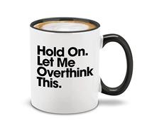 shop4ever Hold On. Let Me Overthink This. Ceramic Coffee Mug 11 oz. Sarcastic Anxiety Humor Funny Gag Gift (Black Handle)