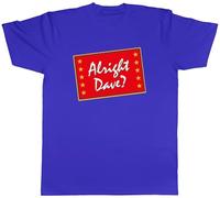 Shopagift Alright Dave? Mens T-Shirt Funny Tee Blue