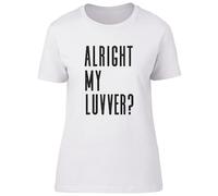 Shopagift Alright My Luvver Womens T-Shirt Somerset Day Ladies Tee White