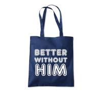 Shopagift Better Without Him Divorced Ex Partner Tote Shopping Beach Bag 10 Litres Capacity - 42cm x 38cm