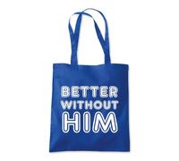 Shopagift Better Without Him Divorced Ex Partner Tote Shopping Beach Bag 10 Litres Capacity - 42cm x 38cm