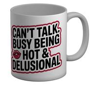 Shopagift Can't Talk Busy Being Hot & Delusional Mug White 11oz Large Ceramic Cup
