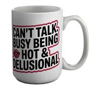 Shopagift Can't Talk Busy Being Hot & Delusional Mug White 15oz Large Ceramic Cup