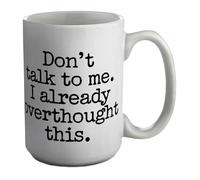 Shopagift Don't Talk to Me. I Already Overthought This Mug White 15oz Large Ceramic Cup