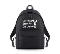 Shopagift Eat Well Stay Fit Die Anyway Backpack Rucksack 18 Litres Capacity - 42cm x 31cm x 21cm